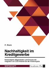 Nachhaltigkeit im Kreditgewerbe. Notwendigkeit, Möglichkeiten und Grenzen der Integration von ESG-Kriterien bei der Kreditvergabe