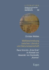 Weltbeschreibung zwischen Literatur und Naturwissenschaft