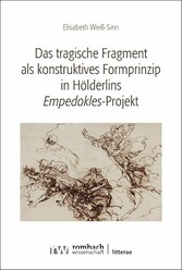 Das tragische Fragment als konstruktives Formprinzip in Hölderlins ?Empedokles?-Projekt