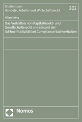 Das Verhältnis von Kapitalmarkt- und Gesellschaftsrecht am Beispiel der Ad-hoc-Publizität bei Compliance-Sachverhalten