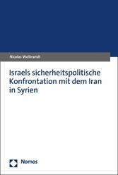 Israels sicherheitspolitische Konfrontation mit dem Iran in Syrien