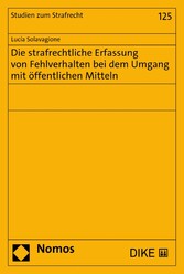 Die strafrechtliche Erfassung von Fehlverhalten bei dem Umgang mit öffentlichen Mitteln