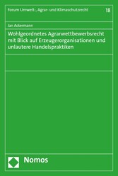 Wohlgeordnetes Agrarwettbewerbsrecht mit Blick auf Erzeugerorganisationen und unlautere Handelspraktiken