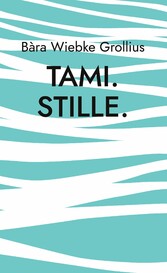 Tami. Stille.