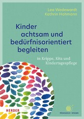 Kinder achtsam und bedürfnisorientiert begleiten. 40 Reflexionskarten für die Teamarbeit