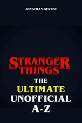 Stranger Things The Ultimate Unofficial A to Z