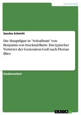 Die Hauptfigur in 'Soloalbum' von Benjamin von Stuckrad-Barre. Ein typischer Vertreter der Generation Golf nach Florian Illies