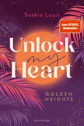 Unlock My Heart. Golden-Heights-Reihe, Band 1 (Dein-SPIEGEL-Bestseller | New-Adult-Romance für alle Fans von Stella Tack)