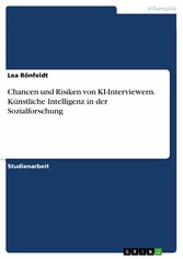 Chancen und Risiken von KI-Interviewern. Künstliche Intelligenz in der Sozialforschung