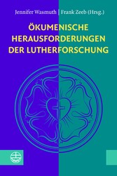 Ökumenische Herausforderungen der Lutherforschung