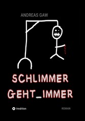 Schlimmer geht immer