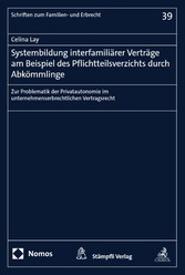 Systembildung interfamiliärer Verträge am Beispiel des Pflichtteilsverzichts durch Abkömmlinge