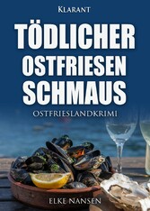 Tödlicher Ostfriesenschmaus. Ostfrieslandkrimi