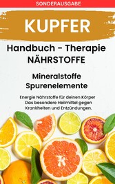 KUPFER- - Mineralstoffe und Spurenelemente: Fühle dich Gesund & Sexy