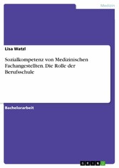 Sozialkompetenz von Medizinischen Fachangestellten. Die Rolle der Berufsschule