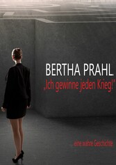 Bertha prahl: &quot;Ich gewinne jeden Krieg!&quot;