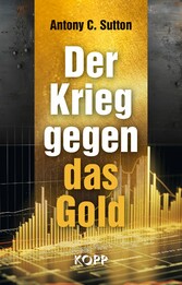 Der Krieg gegen das Gold