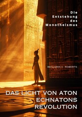 Das Licht von Aton -  Echnatons Revolution