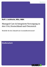 Managed Care & Integrierte Versorgung in den USA, Deutschland und Österreich