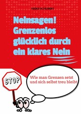 Neinsagen! Grenzenlos glücklich durch ein klares Nein