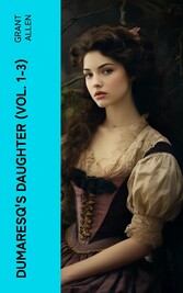 Dumaresq's Daughter (Vol. 1-3)