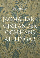 Jägmästare Gisslander och hans ättlingar