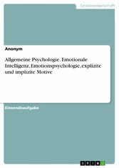 Allgemeine Psychologie. Emotionale Intelligenz, Emotionspsychologie, explizite und implizite Motive