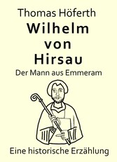 Wilhelm von Hirsau - Der Mann aus Emmeram