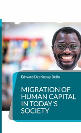 Migration of Human Capital in Today&apos;s Society