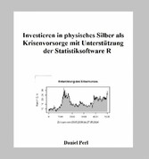 Investieren in physisches Silber als Krisenvorsorge mit Unterstützung der Statistiksoftware R