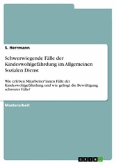 Schwerwiegende Fälle der Kindeswohlgefährdung im Allgemeinen Sozialen Dienst