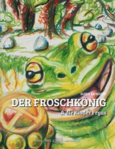 Der Froschkönig & die Kinder Fryas