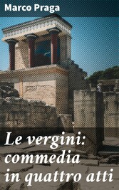 Le vergini: commedia in quattro atti