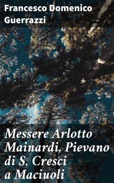 Messere Arlotto Mainardi, Pievano di S. Cresci a Maciuoli