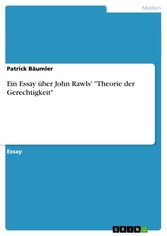 Ein Essay über John Rawls' 'Theorie der Gerechtigkeit'