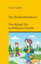 Die Kinderdetektive: Das Rätsel der entführten Hunde