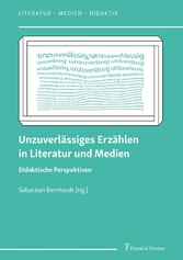 Unzuverlässiges Erzählen in Literatur und Medien