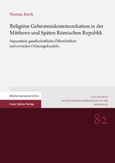 Religiöse Geheimniskommunikation in der Mittleren und Späten Römischen Republik