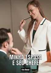 Minha Esposa e seu Chefe