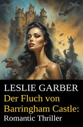 Der Fluch von Barringham Castle: Romantic Thriller