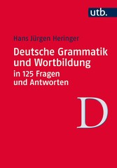 Deutsche Grammatik und Wortbildung in 125 Fragen und Antworten