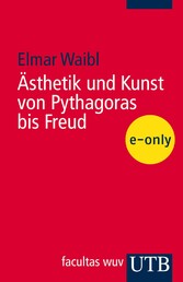 Ästhetik und Kunst von Pythagoras bis Freud -