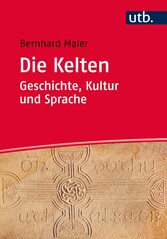 Die Kelten - Geschichte, Kultur und Sprache