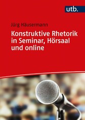 Konstruktive Rhetorik in Seminar, Hörsaal und online