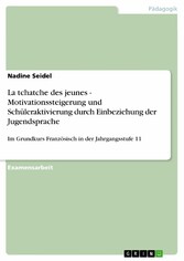 La tchatche des jeunes - Motivationssteigerung und Schüleraktivierung durch Einbeziehung der Jugendsprache