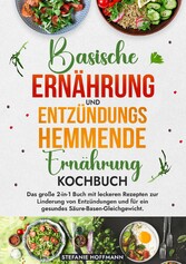 Basische Ernährung und Entzündungshemmende Ernährung Kochbuch