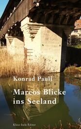 Marcos Blicke ins Seeland