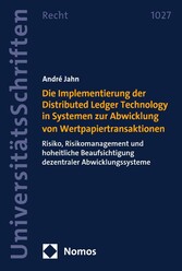 Die Implementierung der Distributed Ledger Technology in Systemen zur Abwicklung von Wertpapiertransaktionen