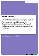 Anwendung der Gaschromatographie zur Trennung und Identifizierung von Kohlenwasserstoffgemischen. Vergleich isothermer und temperaturprogrammierter Verfahren