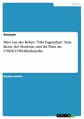 Mies van der Rohes 'Villa Tugendhat'. Eine Ikone der Moderne und ihr Platz im UNESCO-Weltkulturerbe